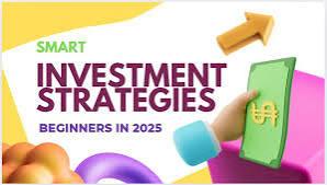 A Beginner’s Guide to Investing in 2025